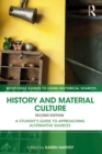 Image for History and material culture: a student&#39;s guide to approaching alternative sources
