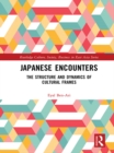 Image for Japanese encounters: the structure and dynamics of cultural frames