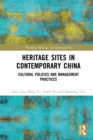 Image for Heritage sites in contemporary China: cultural policies and management practices