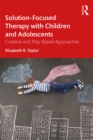 Image for Solution-focused therapy with children and adolescents: creative and play-based approaches