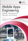 Image for Mobile apps engineering: design, development, security, and testing