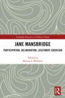 Image for Jane Mansbridge: participation, deliberation, legitimate coercion