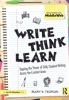 Image for Write, think, learn: tapping the power of daily student writing across the content areas