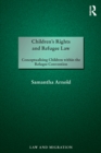 Image for Children&#39;s Rights and Refugee Law: Conceptualising Children Within the Refugee Convention