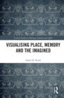Image for Visualising place, memory and the imagined