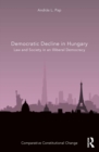 Image for Democratic decline in Hungary: law and society in an illiberal democracy