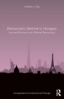 Image for Democratic Decline in Hungary: Law and Society in an Illiberal Democracy