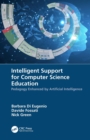 Image for Intelligent Support for Computer Science Education: Pedagogy Enhanced by Artificial Intelligence