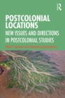 Image for Postcolonial locations: new issues and directions in postcolonial studies