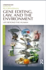 Image for Gene editing, law, and the environment: life beyond the human