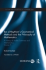 Image for Ibn al-Haytham&#39;s geometrical methods and the philosophy of mathematics: a history of Arabic sciences and mathematics. : Volume 5