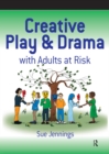 Image for Creative Play and Drama With Adults at Risk