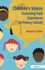 Image for Children&#39;s Voices: Evaluating Pupil Experiences in Primary Schools