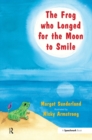 Image for The Frog Who Longed for the Moon to Smile: A Story for Children Who Yearn for Someone They Love