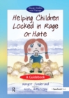 Image for Helping Children Locked in Rage Or Hate: A Guidebook