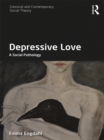 Image for Depressive love: a social pathology