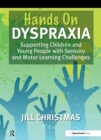 Image for Hands on dyspraxia: supporting children and young people with sensory and motor learning challenges