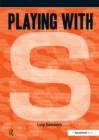 Image for Playing with ... S