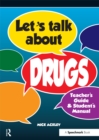 Image for Let&#39;s Talk About Drugs: Teacher&#39;s Guide &amp; Student&#39;s Manual