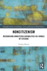 Image for Noncitizenism: recognising noncitizen capabilities in a world of citizens