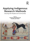 Image for Applying indigenous research methods: storying with peoples and communities
