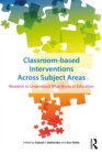Image for Classroom-based interventions across subject areas: research to understand what works in education