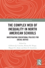 Image for The complex web of inequality in North American schools: investigating educational policies for social justice