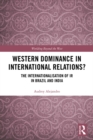 Image for Western dominance in international relations?: the internationalisation of IR in Brazil and India
