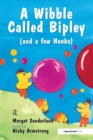 Image for A Wibble Called Bipley: A Story for Children Who Have Hardened Their Hearts Or Becomes Bullies