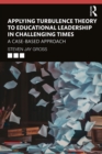 Image for Applying Turbulence Theory to Educational Leadership in Challenging Times: A Case-Based Approach