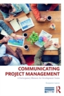 Image for Communicating project management: a participatory rhetoric for development teams