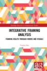Image for Integrative framing analysis: framing health through words and visuals : 4