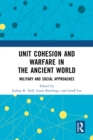 Image for Unit Cohesion and Warfare in the Ancient World: Military and Social Approaches