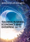 Image for Teaching Business, Economics and Enterprise 14-19
