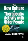 Image for The new culture of therapeutic activity with older people