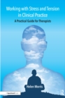 Image for Working with stress and tension in clinical practice: a practical guide for therapists
