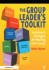 Image for The Group Leader&#39;s Toolkit: Activities and Strategies for Working with Groups