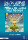 Image for Developing Children&#39;s Speech, Language and Communication Through Stories and Drama
