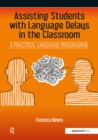 Image for Assisting students with language delays in the classroom: a practical language programme