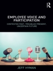 Image for Employee voice and participation: contested past, troubled present, uncertain future