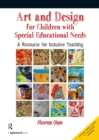 Image for Art and design for children with special educational needs: a resource for inclusive teaching