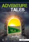 Image for Adventure Tales: A Framework for Therapeutic Story Creation by and for Children
