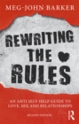 Image for Re-writing the rules: an anti self-help guide to love, sex and relationships