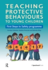 Image for Teaching protective behaviours to young children: first steps to safety programme