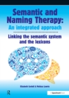 Image for Semantic and naming therapy: an integrated approach : linking the semantic system and the lexicons