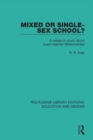 Image for Mixed or Single-sex School?: A Research Study in Pupil-Teacher Relationships