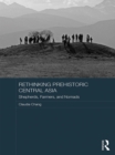 Image for Rethinking Prehistoric Central Asia : Shepherds, Farmers And Nomads