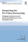 Image for Deepening the EU-China partnership: bridging institutional and ideational differences in an unstable world