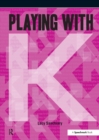 Image for Playing with K