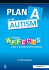 Image for Plan A is for autism: using the AFFECTS model to promote positive behaviour